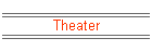 Theater